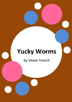 Preview of Yucky Worms by Vivian French - 7 Worksheets / Activities