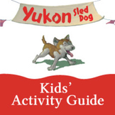 Yukon: Sled Dog Kids' Activity Guide ages 6-8