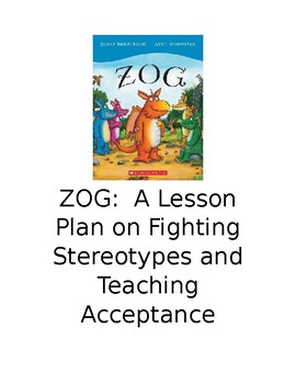 Preview of ZOG:  A Lesson Plan on Fighting Stereotypes and Teaching Acceptance