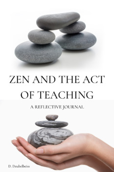 Preview of Zen and the Act of Teaching. Journal. Professional Development. Reflection.