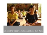 Zen in the Classroom: Interventions that Work