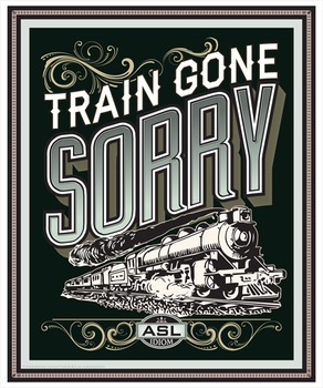 Preview of Train gone sorry. An ASL idiom poster, vintage style.