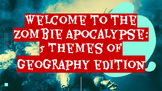 Zombie Apocalypse 5 Themes of Geography Edition