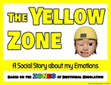 Zones of Emotional Regulation: The Yellow Zone - A Social Story