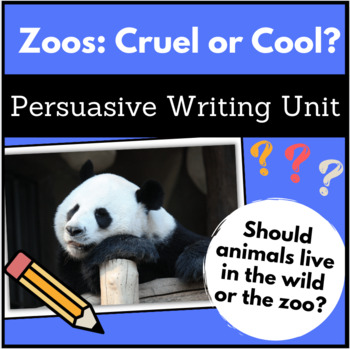 Preview of Zoos: Cool or Cruel? Persuasive / Opinion Writing Unit Plan with Lessons