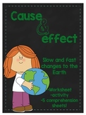 cause and effect... fast and slow changes to the Earth
