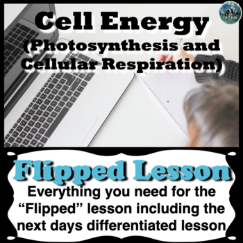 Preview of cell energy | photosynthesis | respiration | flipped lesson | Flipped Classroom