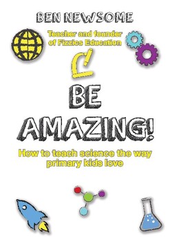 Preview of eBook: Be Amazing! How to teach science, the way primary kids love