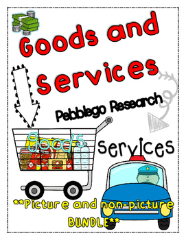 Preview of economics: goods and services {PEBBLEGO RESEARCH}[picture and no picture BUNDLE]