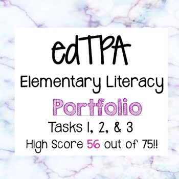 Preview of edTPA Elementary Literacy Portfolio - Task 1, 2, & 3- Passing score of 56!!