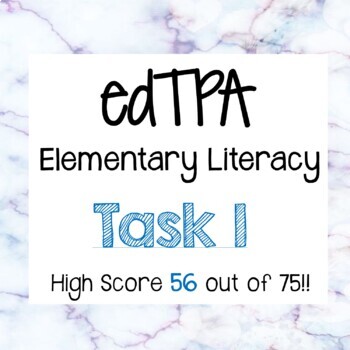 Preview of edTPA Task 1 - Elementary Literacy- Passing score of 56 out of 75!