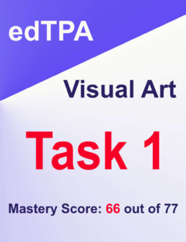 Preview of edTPA Task 1: VISUAL ART: Mastery Score 66 out of 75