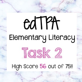 Preview of edTPA Task 2- Elementary Literacy- Passing score of 56 out of 75!