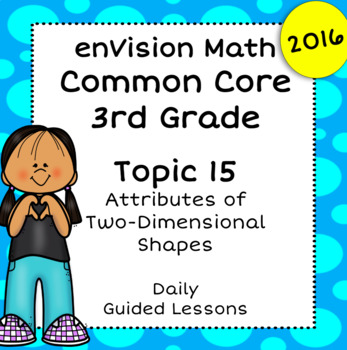 Preview of enVision 2.0 2016 - 3rd Grade - Topic 15 Attributes of Two-Dimensional Shapes 