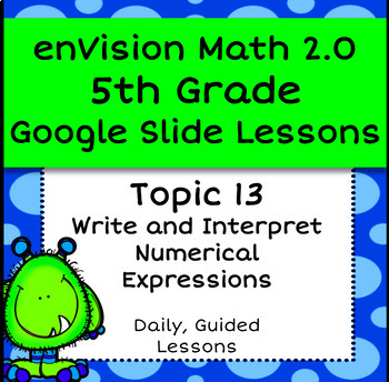Preview of enVision 2.0 (2016) 5th Grade Topic 13 Algebra: Write and Interpret Expressions