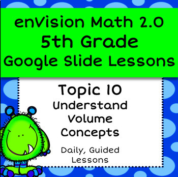 Preview of enVision 2.0 (2016) 5th grade - Topic 10, Volume, Guided Google Slide Lessons