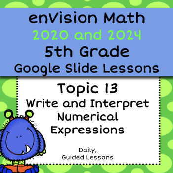 Preview of enVision 2020 Common Core - 5th Grade Topic 13 - Numerical Expressions 