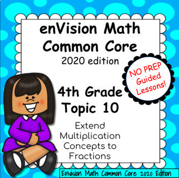 Preview of enVision Common Core 2020 - 4th Grade - Topic 10 Multiplication / Fractions