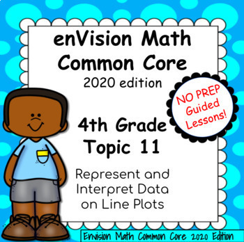 Preview of enVision Common Core 2020 - 4th Grade - Topic 11 - Line Plots