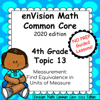Preview of enVision Common Core 2020 - 4th Grade- Topic 13 - Units of Measure