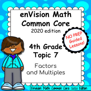 Preview of enVision Common Core 2020 - 4th Grade -  Topic 7 - Factors and Multiples