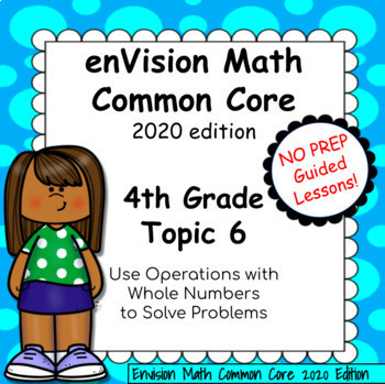 Preview of enVision Common Core 2020 - 4th - Topic 6 Solve Problems, Guided Google Slides
