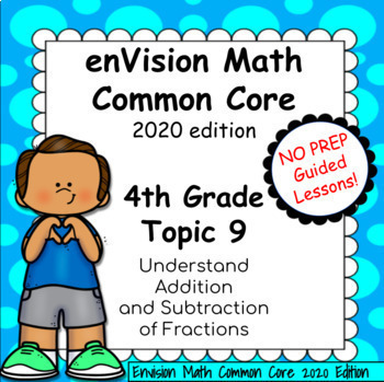 Preview of enVision Common Core 2020 - 4th - Topic 9 Addition & Subtraction of Fractions