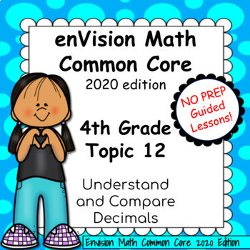 Preview of enVision Common Core 2020 - 4th grade - Topic 12 Understand & Compare Decimals 