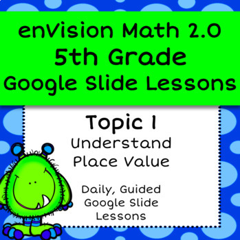 Preview of enVision Math 2.0 (2016) 5th Grade Topic 1 - Place Value - Google Slide Lessons