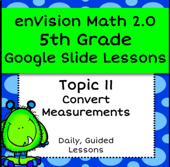 Preview of enVision Math 2.0 (2016) 5th Grade Topic 11 - Convert Customary Units of Length