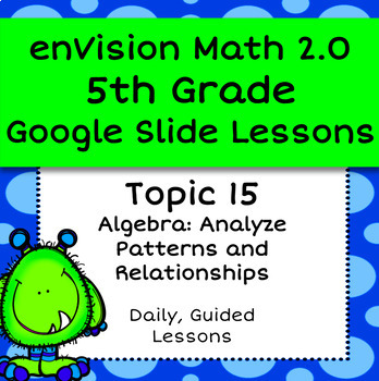 Preview of enVision Math 2.0 (2016) 5th Grade Topic 15 - Daily Guided Google Slides