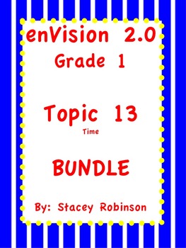 Preview of enVision Math 2.0  Topic 13 ~Telling Time~  Grade 1  BUNDLE