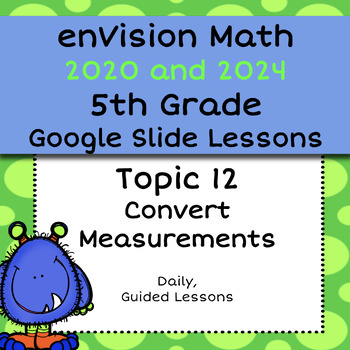 Preview of enVision Math Common Core 2020, 5th Grade Topic 12, Convert Measurements