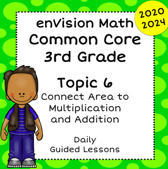 Preview of enVision Math Common Core 2024 2020, 3rd Grade Topic 6, Guided Google Slides!