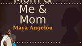 from "Mom & Me & Mom" by Maya Angelou