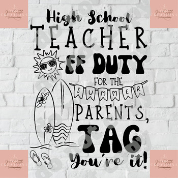 Preview of high school teacher Off Duty SVG/PNG Parents tag you're it, last day of school