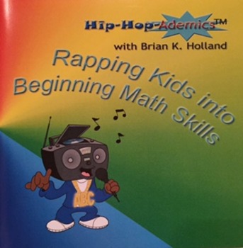 Preview of hip-Hop-Ademics with Brian K. Holland Rapping Kids into Beginning Math Skills