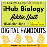 iHub Biology NGSS Storyline Addie Bend - Digital Student Handouts