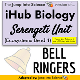 iHub Biology NGSS Storyline Serengeti Bend - Digital Bell Ringers