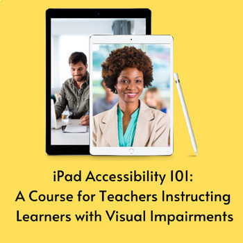 Preview of iPad Accessibility 101: For Educators Instructing Learners w/ Visual Impairments