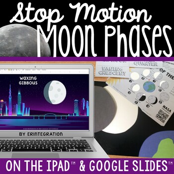 Preview of Moon Phases STEM Stop-Motion Video Project on the iPad and Google Slides