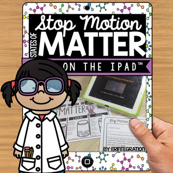 Preview of States of Matter STEM stop-motion video project on the iPad