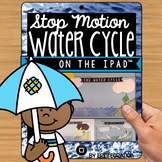 Water Cycle Cycle STEM Stop-Motion Video Project on the iPad