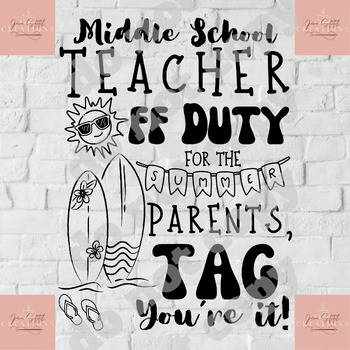 Preview of middle school teacher Off Duty SVG/PNG Parents tag you're it, last day of school