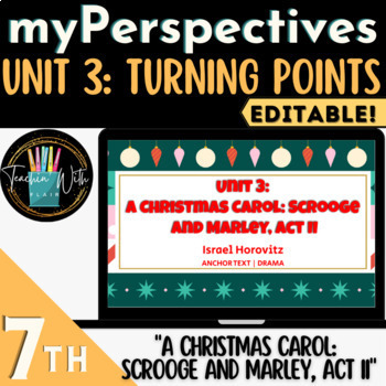 Preview of myPerspectives 7th Grade Unit 3: "A Christmas Carol: Scrooge and Marley, Act II"