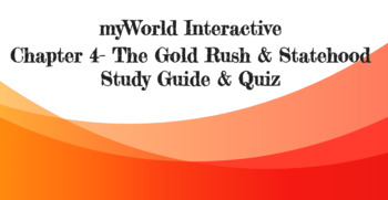 Preview of myWorld Interactive Chapter 4 The Gold Rush and Statehood Study Guide and Quiz