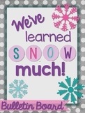 Winter Snow Bulletin Board Starter Set - We've learned SNOW much!