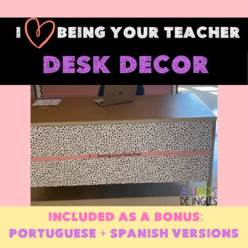 Preview of teacher desk | I love being your teacher | Spanish Portuguese versions | ESL ELL