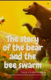 the story  of the bear and the bee  swarm