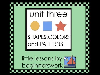 Preview of unit 3  SHAPES, COLORS & PATTERNS little lessons by Karen Smullen